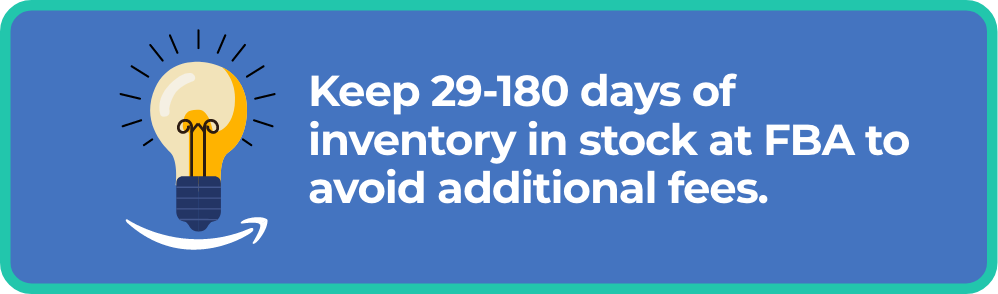 Lightbulb with Amazon smile and text, "Keep 29-180 days of inventory in stock at FBA to avoid additional fees."