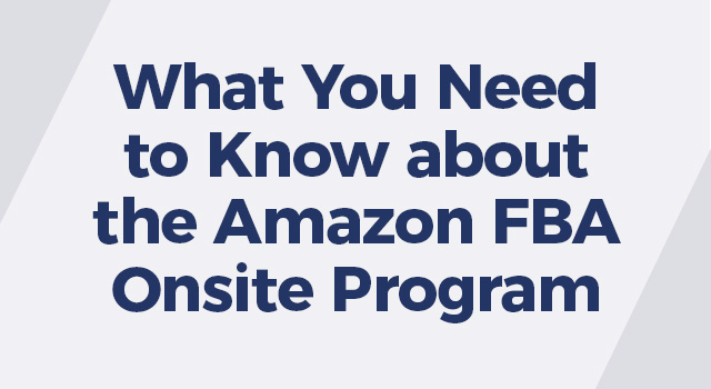 Gray background with text, "What You Need to Know about the Amazon FBA Onsite Program"