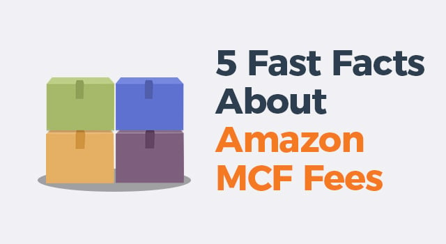 Multicolored boxes with text, "5 fast facts about Amazon MCF fees"