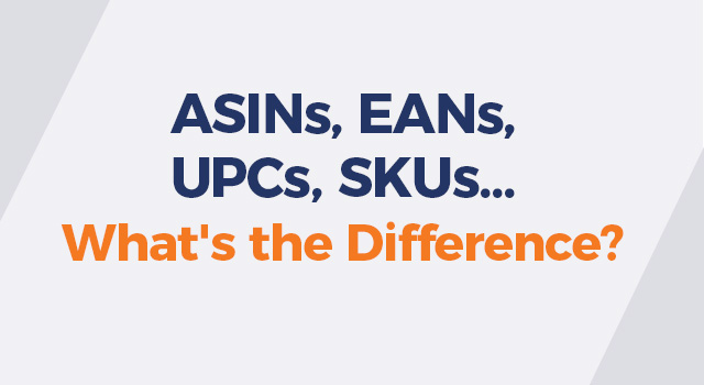 Light gray background with text, "ASINs, EANs, UPCs, SKUs...What's the Difference?"