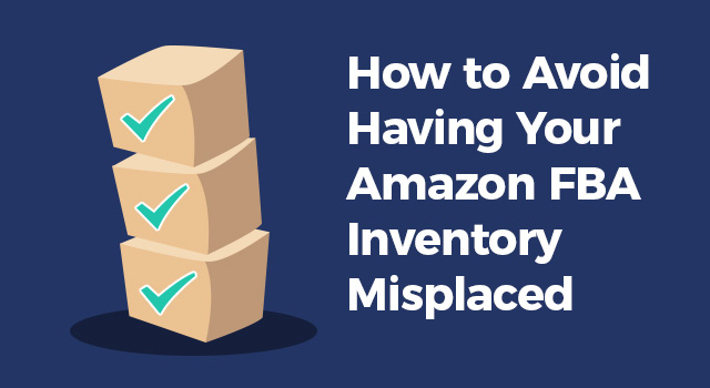 Illustration of stacked boxes displaying check marks with text, "How to avoid having your Amazon FBA inventory misplaced"