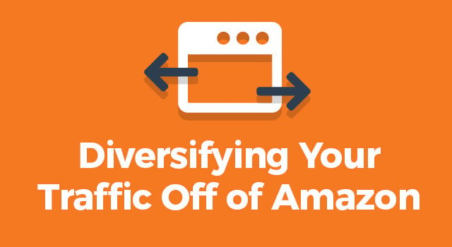 Illustration of a browser and arrows with text, “Diversifying Your Traffic Off of Amazon”