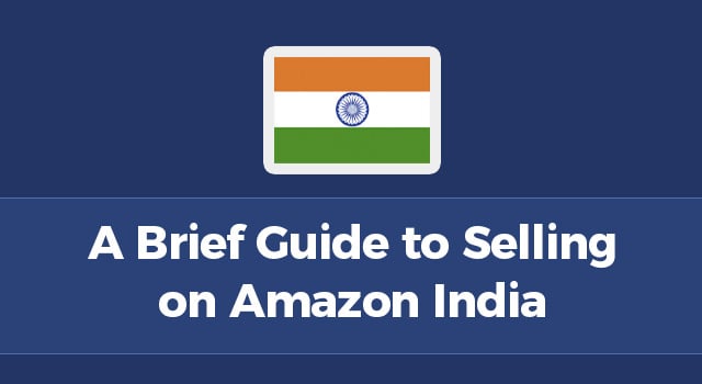 Image of India flag with text, "A brief guide to selling on Amazon India"