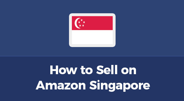 Singapore flag with text, "How to sell on Amazon Singapore"