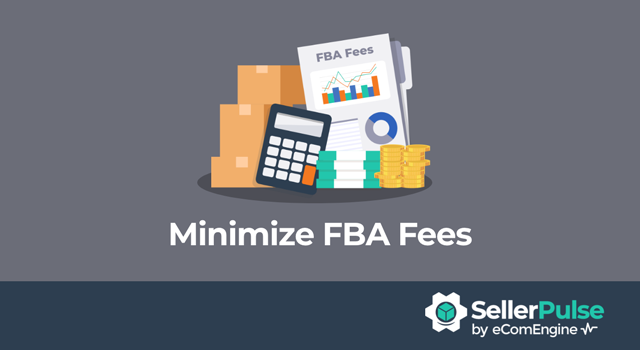 Illustration of boxes, money, calculator, and FBA fees report with text, "Minimize FBA fees" and SellerPulse logo