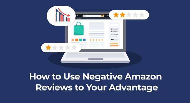 Blue background with text, "How to use negative Amazon reviews to your advantage"