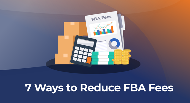 7 ways to reduce FBA fees